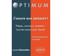J'assure aux concours !: Prépas, concours, examens : tous les tuyaux pour réussir