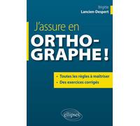 J’assure en orthographe - Brigitte Lancien-Despert - Ellipses - broché - Méthode de langue
