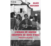 J´aurais dû rester chanteur de rock n´roll. mémoires au galop