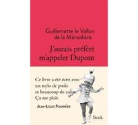 J aurais prefere m appeler dupont Guillemette Le Vallon de la Ménodière (Auteur)