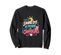 J’Avais Dit De Prendre Le Chargeur Vacances Entre Copines Sweatshirt
