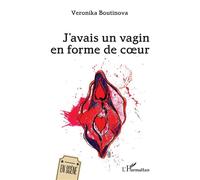 J’avais un vagin en forme de coeur - Veronika Boutinova - L'harmattan - broché - Théâtre