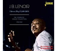 J.B. LENOIR - I WANNA PLAY A LITTLE WHILE 2 CD NEUF
