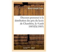 J.-B.-P. Marcoz - Discours Prononcé À La Distribution Des Prix Du Lycée De Chambéry, Le 4 Aout 1883