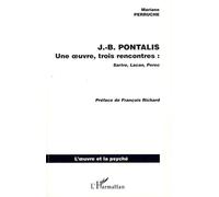 J.b. pontalis Une oeuvre, trois rencontres : Sartre, Lacan, Perec - Mariane Perruche - L'harmattan - broché - Essai