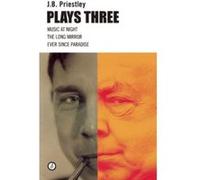 J.B. Priestley: Plays Three (Oberon Modern Playwrights) - [Livre en VO] J B Priestley (Auteur)