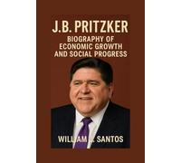 J.B. PRITZKER: Biography Of Economic Growth And Social Progress