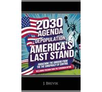 J Brevik 2030 Agenda Depopulation, America's Last Stand (Poche)