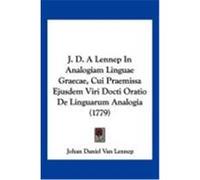 J. D. a Lennep in Analogiam Linguae Graecae, Cui Praemissa Ejusdem Viri Docti Oratio de Linguarum Analogia (1779) Lennep, Johan Daniel Van (Auteur)