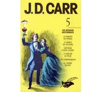 J.D. Carr 5 : La Fiancée du pendu / Le Diable de velours / Capitaine coupe-gorge / A chacun sa peur / Les Démoniaques / Le Grand Secret
