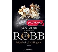 J.D. Robb Uta Hege Mörderische Hingabe: Roman (Eve Dallas, Band 31) (Poche)