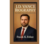 J.D. VANCE BIOGRAPHY: From Hillbilly Elegy to Ohio’s Political Future