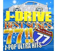J-DRIVE BEST SONGS 77!! -J-POP ULTRA HITS- Mixed by DJ SPARK