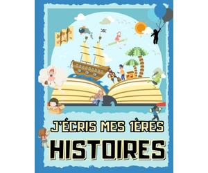 J’écris mes 1ères histoires: Carnet créatif couleurs pour enfant à partir de 8 ans - pour apprendre à écrire des récits et développer l’imagination