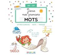 J’écris mes premiers mots - GS-CP: Lettres cursives, mots, phrases
