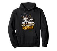 J’en AI Besoin Il Est Donc Couché Dessus Humour Chat Sweat à Capuche