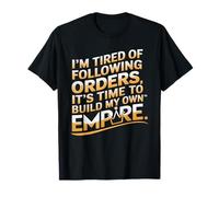 J’en AI Marre De Suivre Les Ordres, Il Est Temps De T-Shirt