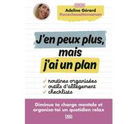 J’en peux plus, mais j’ai un plan Diminue ta charge mentale et organise-toi un quotidien relax - @unechouettemaman - Adeline Gérard - De Boeck Supérieur - broché - Guide