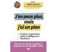 J’en peux plus, mais j’ai un plan: Diminue ta charge mentale et organise-toi un quotidien relax - @unechouettemaman