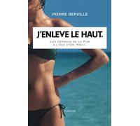 J’enlève le haut.: Les dessous de la Pub à l’âge d’or.