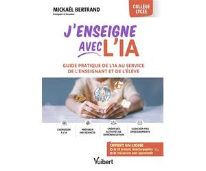 J’enseigne avec l’IA ! Guide pratique de l'IA au service de l'enseignant et de l'élève - Mickaël Bertrand - Vuibert - broché - Guide