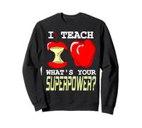 J’enseigne, et toi, c’est Quoi Ton superpouvoir? Sweatshirt