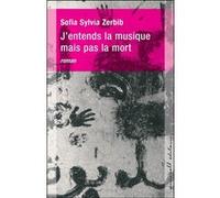 J entends la musique mais pas la mort ZERBIB SOFIA (Auteur)