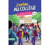 J’entre au collège ! (en BD): Les conseils et activités, les moments clés illustrés