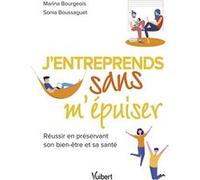 J’entreprends sans m’épuiser Sonia Boussaguet (Auteur), Marina Bourgeois (Auteur)