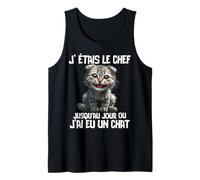 J' étais le chef jusqu'au jour j'ai eu un chat humour chats Débardeur