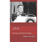 J.F.K.: L'homme derrière l'image
