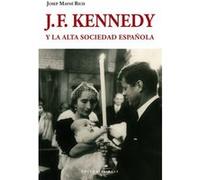 J.F. Kennedy Y La Alta Sociedad Española Maymí Rich, Josep (Auteur)