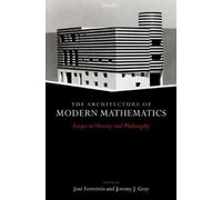 J. Ferreiros The Architecture of Modern Mathematics (Relié)
