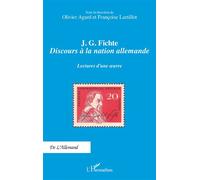 J. G. Fichte - Discours à la nation allemande Lectures d'une œuvre - Olivier Agard - L'harmattan - broché - Essai