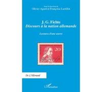J. G. Fichte - Discours à la nation allemande Olivier Agard (Collection dirigée par), Françoise Lartillot (Collection dirigée par)