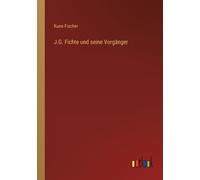 J.G. Fichte Und Seine Vorgänger
