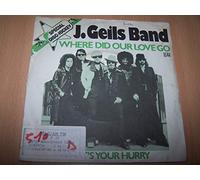 J. Geils Band - Where Did Our Love Go / What's Your Hurry - 45 tours 7"