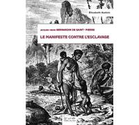 J.-H. Bernardin de Saint-Pierre. Le Manifeste contre l'esclavage. 2023 - Élisabeth Audouin - Terre En Vue - broché - Essai