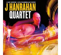 J Hanrahan Quartet - A Love Supreme Live at Kuumbwa Jazz Center