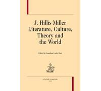 J. Hillis Miller - Literature, Culture, Theory And The World