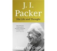 J. I. Packer by Dr Alister E McGrath Dr Alister E McGrath (Auteur)