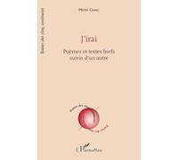J’irai: Poèmes et textes brefs suivis d’un autre