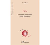 J’irai: Poèmes et textes brefs suivis d’un autre