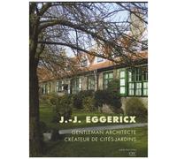 J.-J. Eggericx - Gentleman Architecte, Créateur De Cités-Jardins