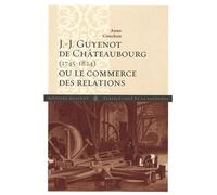 J. J. Guyenot de Châteaubourg (1745-1824) Ou le commerce des relations - Anne Conchon - De La Sorbonne Editions - broché - Etude