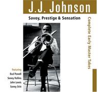 J.J. Johnson - Savoy, Prestige & Sensation: Complete Early Master Takes By J.J. Johnson (2000-12-18)