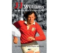 J J Williams the Life and Times of a Rugby Legend by Peter Jackson Inconnu (Auteur)