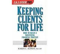 J.K.Lasser Pro Keeping Clients for Life: How to Build a Successful Financial Practice Altfest, Karen Caplan (Auteur)