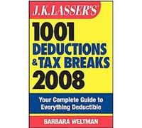 J.K. Lasser's 1001 Deductions and Tax Breaks 2008 Barbara Weltman (Auteur)
