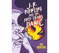 J. K. Rowling and the Anti-Trans Panic